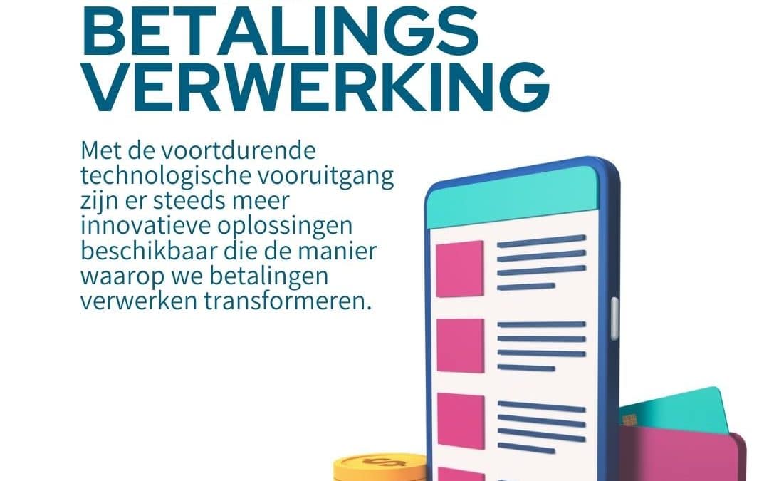 Innovaties in online betalingsverwerking: nieuwe technologieën en trends voor bedrijven